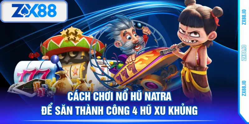 nổ hũ Natra